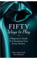 Fifty Ways to Play