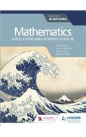 Mathematics for the Ib Diploma: Applications and Interpretation SL