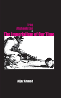 Iraq, Afganistan and Imperialism of Our Time