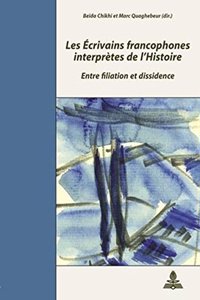 Les Écrivains Francophones Interprètes de l'Histoire