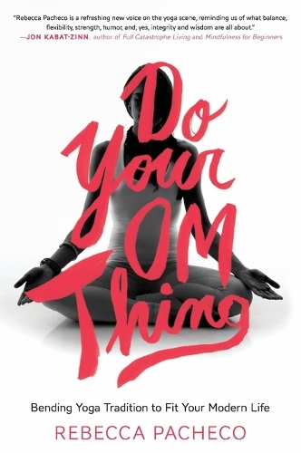 Do Your Om Thing: Bending Yoga Tradition to Fit Your Modern Life(English)