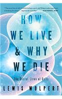 How We Live and Why We Die