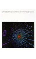 Supercomputing and the Transformation of Science