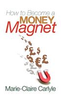 How to Become a Money Magnet