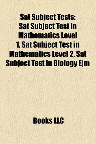 SAT Subject Tests: SAT Subject Test in Mathematics Level 1, SAT Subject Test in Mathematics Level 2, SAT Subject Test in Biology E-M(English)