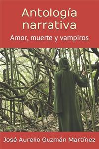 Antología narrativa: Amor, muerte y vampiros