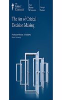 The Art of Critical Decision Making