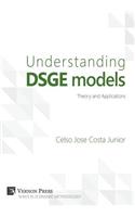 Understanding DSGE models;Theory and Applications