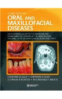 Oral and Maxillofacial Diseases: An Illustrated Guide to Diagnosis and Management of Diseases of the Oral Mucosa, Gingivae, Teeth, Salivary Glands, Bones and Joints