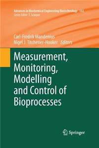 Measurement, Monitoring, Modelling and Control of Bioprocesses: (132 Advances in Biochemical Engineering/Biotechnology)