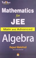 Mathematics For Jee Main And Advanced - Algebra
