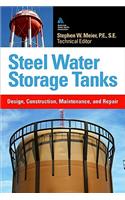 Steel Water Storage Tanks: Design, Construction, Maintenance, and Repair