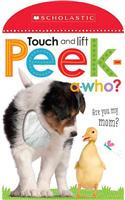 Peek a Who: Who's My Mom?: Scholastic Early Learners (Touch and Lift)