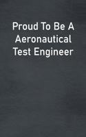 Proud To Be A Aeronautical Test Engineer
