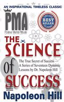 Pma : The Science Of Success: A Series Of Seventeen Dynamic Lessons By Dr. Hill