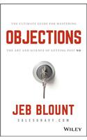 Objections - The Ultimate Guide for Mastering The Art and Science of Getting Past No