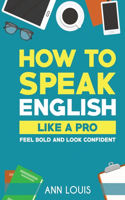 How to Speak English Like a Pro