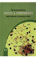 The Complete Book on Spices & Condiments (with Cultivation, Processing & Uses)