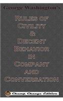George Washington's Rules of Civility & Decent Behavior in Company and Conversation (Chump Change Edition)