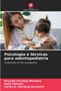 Psicologia e técnicas para odontopediatria