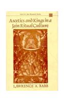 Ascetics and Kings in a Jain Ritual Culture