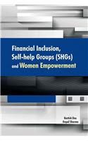 Financial Inclusion, Self-Help Groups (SHGs) & Women Empowerment