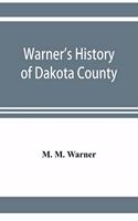 Warner's history of Dakota County, Nebraska, from the days of the pioneers and first settlers to the present time, with biographical sketches, and anecdotes of ye olden times