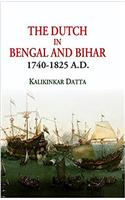 Dutch in Bengal and Bihar: 1740-1825 A.D.