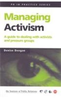 Managing Activism (A Guide To Dealing With Activists And Pressure Groups)