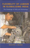 Flexibility of Labour in Globalizing India - The Challenge of Skills and Technology