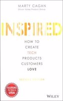 INSPIRED : HOW TO CREATE TECH PRODUCTS CUSTOMERS LOVE 2/E