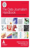 The Data Journalism Handbook: How Journalists Can Use Data to Improve the News