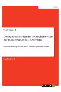 Der Bundespräsident im politischen System der Bundesrepublik Deutschland