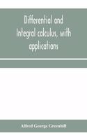 Differential and integral calculus, with applications