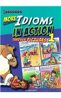 More Idioms in Action Through Pictures 1