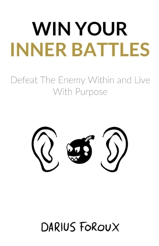Win Your Inner Battles: Defeat The Enemy Within and Live With Purpose(English)