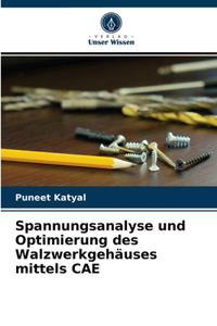 Spannungsanalyse und Optimierung des Walzwerkgehäuses mittels CAE