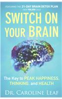 Switch On Your Brain – The Key to Peak Happiness, Thinking, and Health