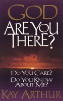 God, are You There?: Do You Care? Do You Know about ME