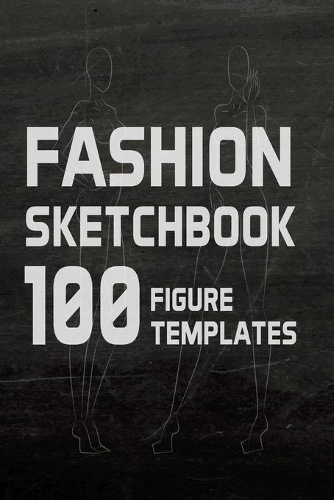 Fashion Sketchbook 100 Figure Templates