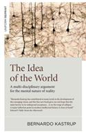 Idea of the World, The - A multi-disciplinary argument for the mental nature of reality