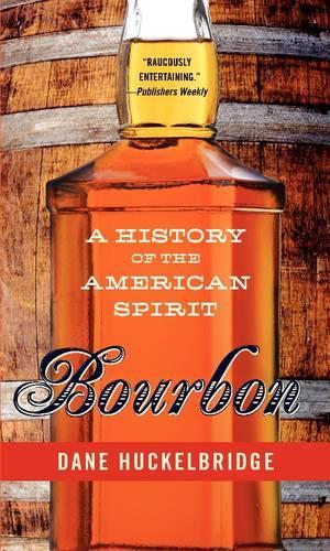 Bourbon: A History of the American Spirit