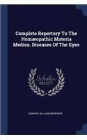 Complete Repertory To The Homæopathic Materia Medica. Diseases Of The Eyes