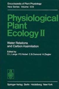 Physiological Plant Ecology II: Water Relations and Carbon Assimilation (Physiological Plant Ecology, Volume 12 / B) [Special Indian Edition - Reprint Year: 2020] [Paperback] Otto L. Lange
