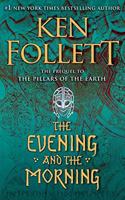 The Evening and the Morning: The Prequel to The Pillars of the Earth (A Kingsbridge Novel) (PREMIUM PAPERBACK EDITION WITH FRENCH FLAPS)
