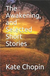 The Awakening, and Selected Short Stories