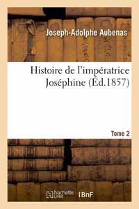 Histoire de l'Impératrice Joséphine. Tome 2