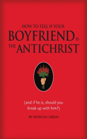 How to Tell If Your Boyfriend is the Antichrist