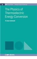 Physics of Thermoelectric Energy Conversion
