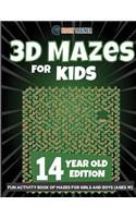 3D Mazes for Kids 14 Year Old Edition - Fun Activity Book of Mazes for Girls and Boys (Ages 14)